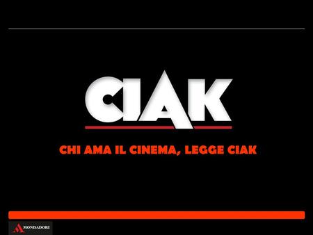 CHI AMA IL CINEMA, LEGGE CIAK. CONCEPT CIAK è il mensile di settore più prestigioso e più diffuso in Italia; edito da Mondadori, da 27 anni racconta il.
