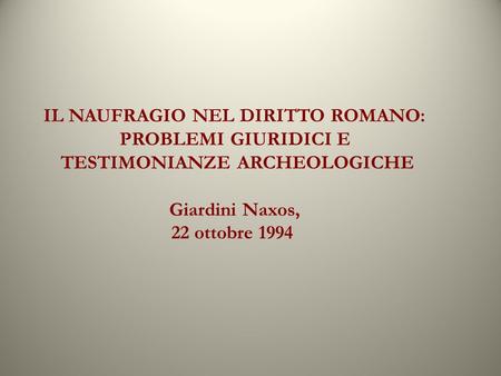 IL NAUFRAGIO NEL DIRITTO ROMANO: TESTIMONIANZE ARCHEOLOGICHE