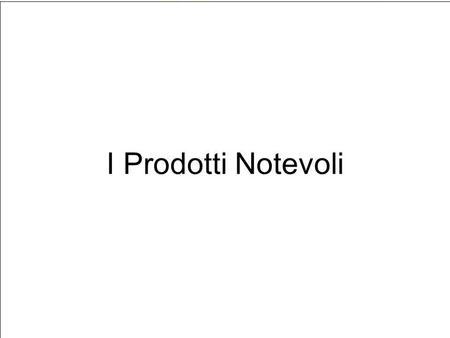 I Prodotti Notevoli.