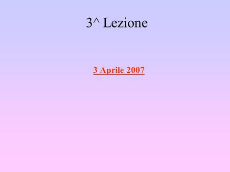 3^ Lezione 3 Aprile 2007.