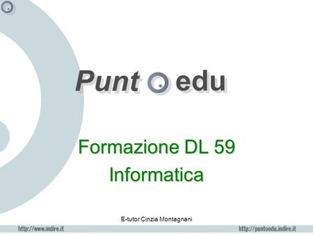 E-tutor Cinzia Montagnani Punt edu Formazione DL 59 Informatica.