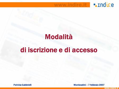 Modalità di iscrizione e di accesso Introduzione Patrizia GabbrielliMontecatini – 7 febbraio 2007.