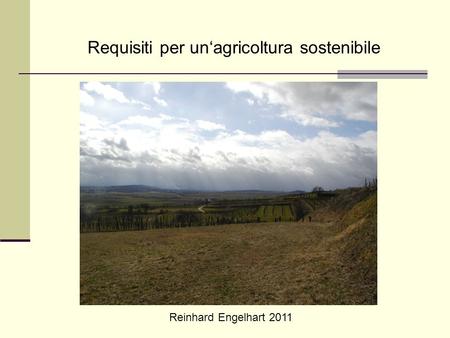 Reinhard Engelhart 2011 Requisiti per unagricoltura sostenibile.