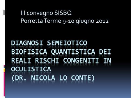 III convegno SISBQ Porretta Terme 9-10 giugno 2012.