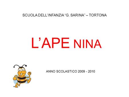 SCUOLA DELLINFANZIA G. SARINA – TORTONA LAPE NINA ANNO SCOLASTICO 2009 - 2010.