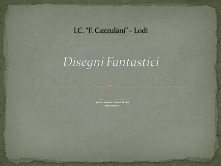 I.C. “F. Cazzulani” – Lodi Disegni Fantastici