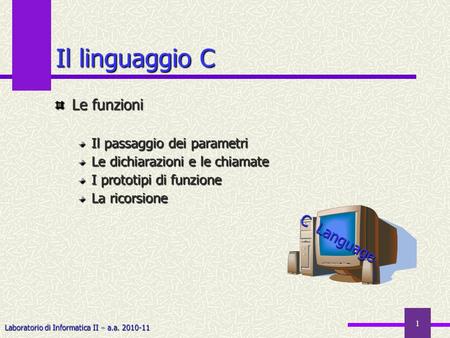 Il linguaggio C Le funzioni C Language Il passaggio dei parametri