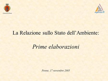 La Relazione sullo Stato dellAmbiente: Prime elaborazioni Penne, 17 novembre 2005.