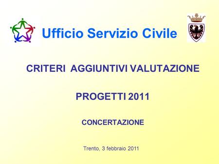 Ufficio Servizio Civile CRITERI AGGIUNTIVI VALUTAZIONE PROGETTI 2011 CONCERTAZIONE Trento, 3 febbraio 2011.