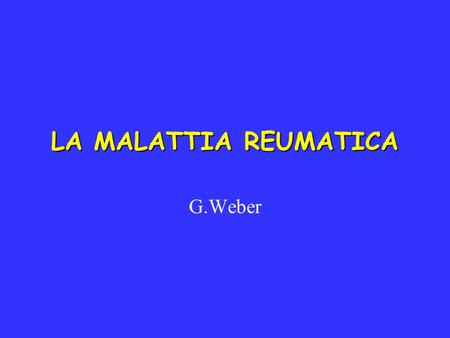 LA MALATTIA REUMATICA G.Weber.