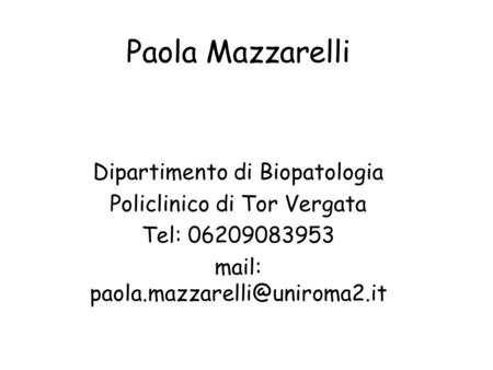 Paola Mazzarelli Dipartimento di Biopatologia