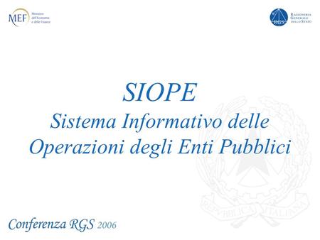 SIOPE Sistema Informativo delle Operazioni degli Enti Pubblici.