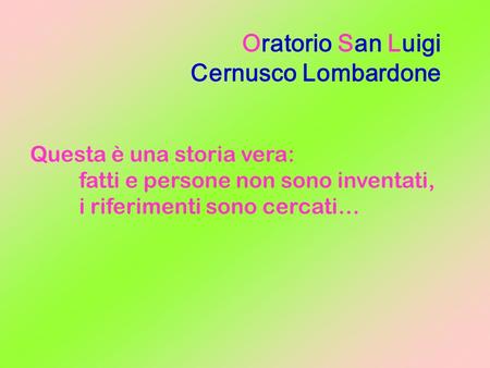 Oratorio San Luigi Cernusco Lombardone Questa è una storia vera: