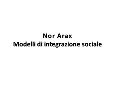 Nor Arax Modelli di integrazione sociale