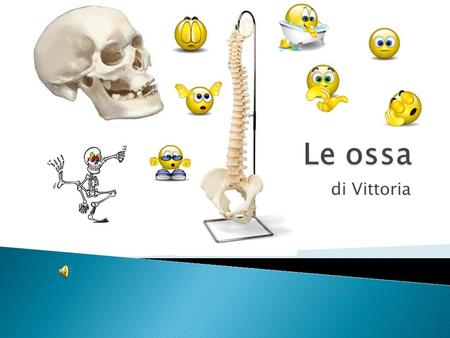 Le ossa di Vittoria.