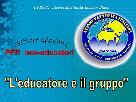 04.03.07 Parrocchia Santa Lucia – Ruvo PFR neo-educatori.