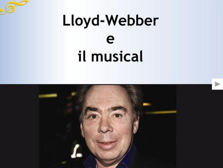Lloyd-Webber e il musical.