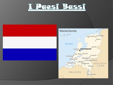 I Paesi Bassi.