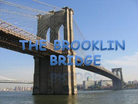 The Brooklyn Bridge stands as a testament to hard work. An iconic landmark and historical site, it is one of the oldest suspension bridges in the United.