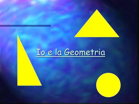 Io e la Geometria.