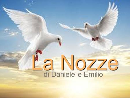 1 La Nozze di Daniele e Emilio. 2 Informazione Il matrimonio sarà alle 2:00-3:30 A Cala Sisine, Sardegna Italia Il 15 maggio 2014.