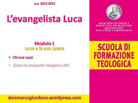 L’evangelista Luca Modulo 1 Luca e la sua opera
