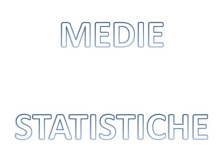 MEDIE STATISTICHE.