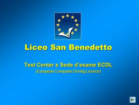 Liceo San Benedetto Test Center e Sede desame ECDL (European Computer Driving Licence)