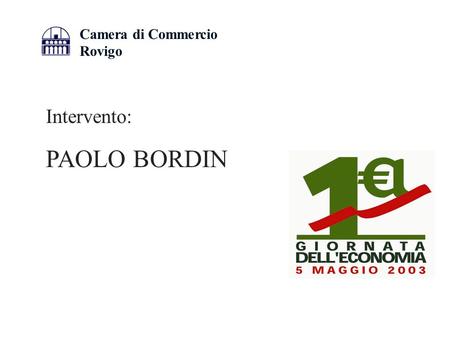 Camera di Commercio Rovigo Intervento: PAOLO BORDIN.