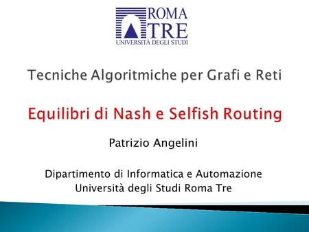 Patrizio Angelini Dipartimento di Informatica e Automazione Università degli Studi Roma Tre.