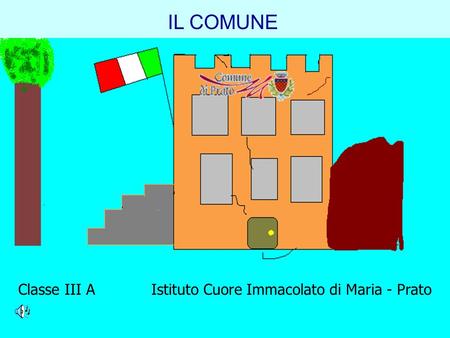 IL COMUNE Classe III A Istituto Cuore Immacolato di Maria - Prato.