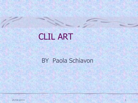 CLIL ART BY Paola Schiavon 29/03/2017.