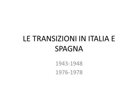 LE TRANSIZIONI IN ITALIA E SPAGNA