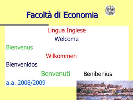 Facoltà di Economia Lingua Inglese Welcome Bienvenus Wilkommen