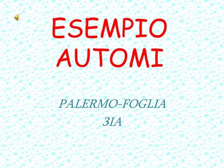 ESEMPIO AUTOMI PALERMO-FOGLIA 3IA.