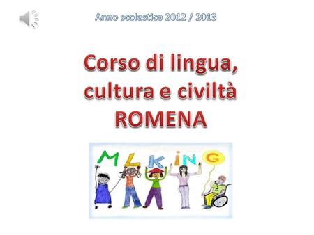 C.R. 219 18 aprile 2012 Nellambito dellAccordo culturale tra Italia e Romania, il Ministero dellEducazione, della Ricerca, della Gioventù e dello Sport.