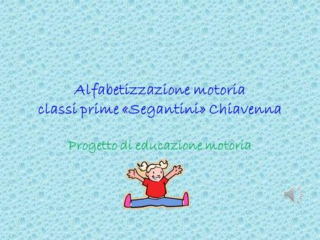 Alfabetizzazione motoria classi prime «Segantini» Chiavenna