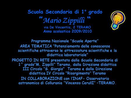Scuola Secondaria di 1° grado Mario Zippilli via De Vincentiis, 2 TERAMO Anno scolastico 2009/2010 Programma Nazionale Scuole Aperte AREA TEMATICA Potenziamento.