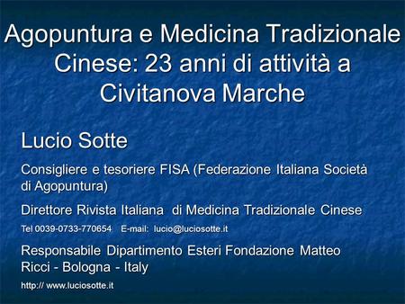Agopuntura e Medicina Tradizionale Cinese: 23 anni di attività a Civitanova Marche Lucio Sotte Consigliere e tesoriere FISA (Federazione Italiana Società.