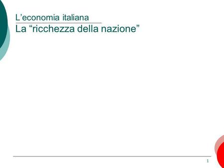 L’economia italiana La “ricchezza della nazione”