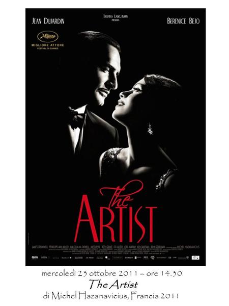 Mercoledì 23 ottobre 2011 – ore 14.30 The Artist di Michel Hazanavicius, Francia 2011.
