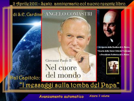 . I messaggi sulla tomba del Papa Dal Capitolo: 2 Aprile 2011 - Sesto anniversario col nuovo recente libro di S.E. Cardinal: 2 Aprile 2011 - Sesto anniversario.