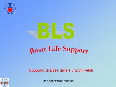 BLS Basic Life Support Supporto di Base delle Funzioni Vitali