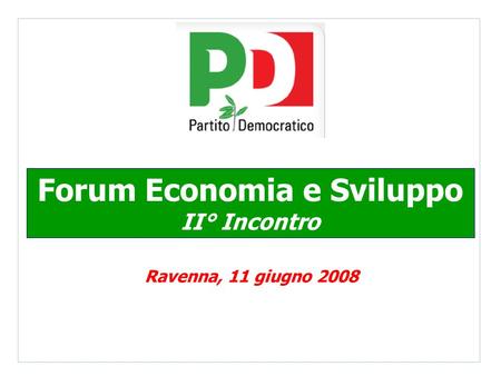 Forum Economia e Sviluppo II° Incontro Ravenna, 11 giugno 2008.