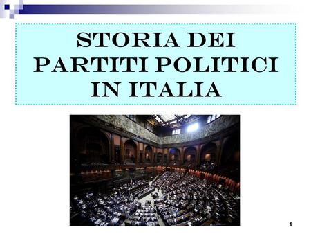 STORIA DEI PARTITI POLITICI IN ITALIA