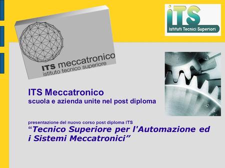 ITS Meccatronico scuola e azienda unite nel post diploma presentazione del nuovo corso post diploma ITS “Tecnico Superiore per l'Automazione ed i Sistemi.