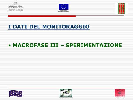 1 I DATI DEL MONITORAGGIO MACROFASE III – SPERIMENTAZIONE.
