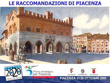 LE RACCOMANDAZIONI DI PIACENZA. Le raccomandazioni di Piacenza Qualità urbana e sostenibilità territoriale.