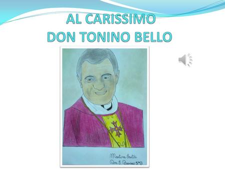 Carissimo don Tonino, Vescovo della non violenza, uomo della pace, di te mi hanno detto che le tue parole ardevano come una Croce.