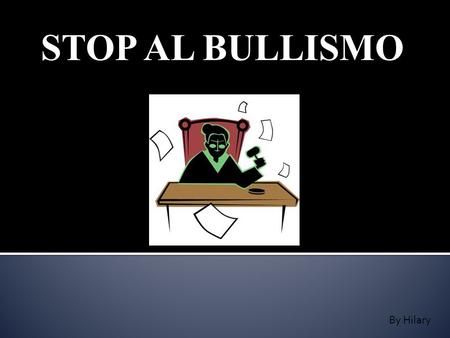 STOP AL BULLISMO By Hilary.